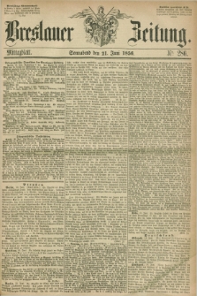 Breslauer Zeitung. 1856, Nr. 286 (21 Juni) - Mittagblatt