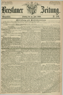 Breslauer Zeitung. 1856, Nr. 289 (24 Juni) - Morgenblatt + dod.