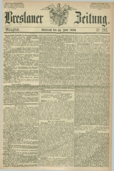Breslauer Zeitung. 1856, Nr. 292 (25 Juni) - Mittagblatt