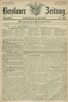 Breslauer Zeitung. 1856, Nr. 293 (26 Juni) - Morgenblatt + dod.