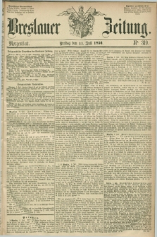 Breslauer Zeitung. 1856, Nr. 319 (11 Juli) - Morgenblatt + dod.
