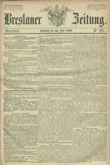 Breslauer Zeitung. 1856, Nr. 337 (22 Juli) - Morgenblatt + dod.