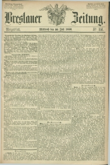 Breslauer Zeitung. 1856, Nr. 351 (30 Juli) - Morgenblatt + dod.