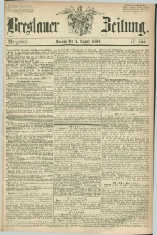 Breslauer Zeitung. 1856, Nr. 355 (1 August) - Morgenblatt