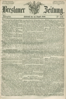 Breslauer Zeitung. 1856, Nr. 376 (13 August) - Mittagblatt