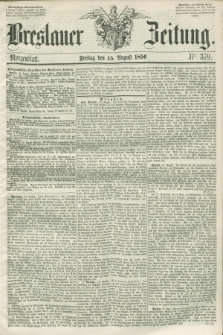 Breslauer Zeitung. 1856, Nr. 379 (15 August) - Morgenblatt + dod.