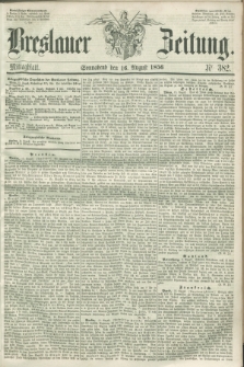 Breslauer Zeitung. 1856, Nr. 382 (16 August) - Mittagblatt