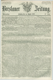 Breslauer Zeitung. 1856, Nr. 385 (19 August) - Morgenblatt + dod.