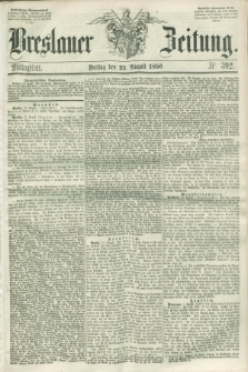 Breslauer Zeitung. 1856, Nr. 392 (22 August) - Mittagblatt