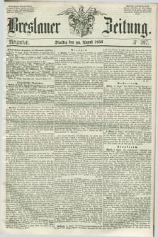 Breslauer Zeitung. 1856, Nr. 397 (26 August) - Morgenblatt + dod.