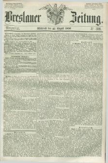 Breslauer Zeitung. 1856, Nr. 399 (27 August) - Morgenblatt