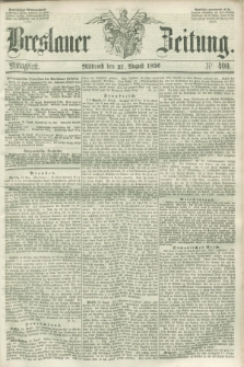 Breslauer Zeitung. 1856, Nr. 400 (27 August) - Mittagblatt
