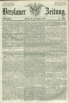 Breslauer Zeitung. 1856, Nr. 404 (29 August) - Mittagblatt
