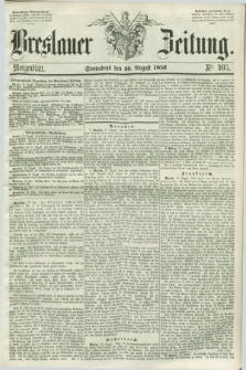 Breslauer Zeitung. 1856, Nr. 405 (30 August) - Morgenblatt + dod.