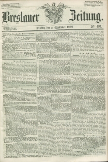 Breslauer Zeitung. 1856, Nr. 410 (2 September) - Mittagblatt
