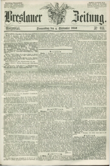 Breslauer Zeitung. 1856, Nr. 413 (4 September) - Morgenblatt + dod.