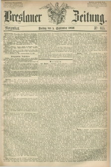 Breslauer Zeitung. 1856, Nr. 415 (5 September) - Morgenblatt + dod.