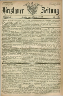 Breslauer Zeitung. 1856, Nr. 419 (7 September) - Morgenblatt + dod.