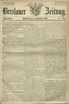 Breslauer Zeitung. 1856, Nr. 447 (24 September) - Morgenblatt + dod.