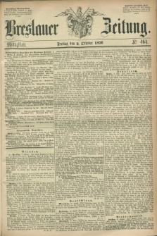 Breslauer Zeitung. 1856, Nr. 464 (3 Oktober) - Mittagblatt