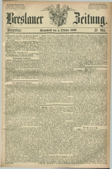 Breslauer Zeitung. 1856, Nr. 465 (4 Oktober) - Morgenblatt + dod.