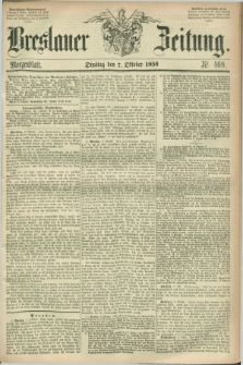 Breslauer Zeitung. 1856, Nr. 469 (7 Oktober) - Morgenblatt + dod.