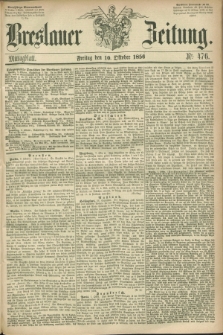Breslauer Zeitung. 1856, Nr. 476 (10 Oktober) - Mittagblatt