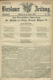 Breslauer Zeitung. 1856, Nr. 483 (15 Oktober) - Morgenblatt + dod.