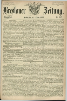 Breslauer Zeitung. 1856, Nr. 487 (17 Oktober) - Morgenblatt + dod.