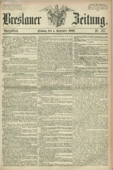 Breslauer Zeitung. 1856, Nr. 517 (4 November) - Morgenblatt + dod.