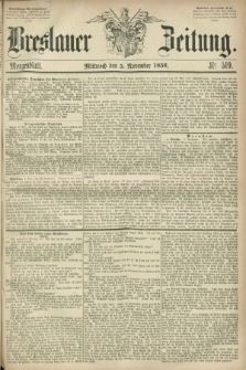 Breslauer Zeitung. 1856, Nr. 519 (5 November) - Morgenblatt