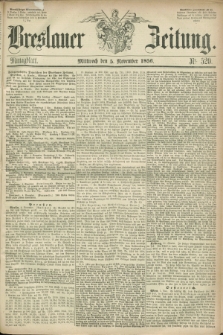 Breslauer Zeitung. 1856, Nr. 520 (5 November) - Mittagblatt