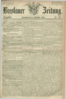 Breslauer Zeitung. 1856, Nr. 525 (8 November) - Morgenblatt + dod.
