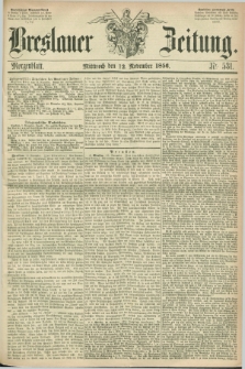 Breslauer Zeitung. 1856, Nr. 531 (12 November) - Morgenblatt + dod.