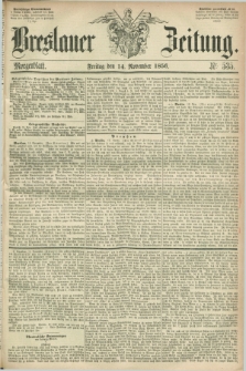 Breslauer Zeitung. 1856, Nr. 535 (14 November) - Morgenblatt + dod.