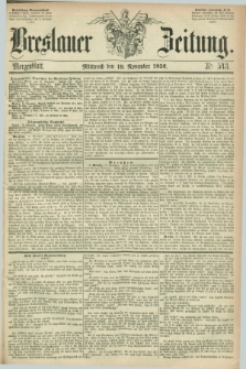 Breslauer Zeitung. 1856, Nr. 543 (19 November) - Morgenblatt + dod.