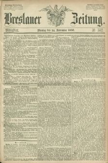 Breslauer Zeitung. 1856, Nr. 552 (24 November) - Mittagblatt