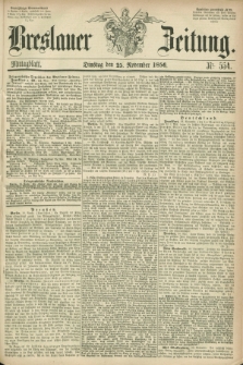 Breslauer Zeitung. 1856, Nr. 554 (25 November) - Mittagblatt