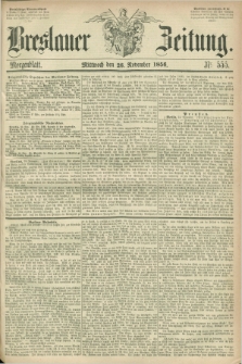Breslauer Zeitung. 1856, Nr. 555 (26 November) - Morgenblatt + dod.