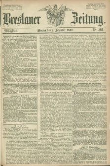 Breslauer Zeitung. 1856, Nr. 564 (1 Dezember) - Mittagblatt