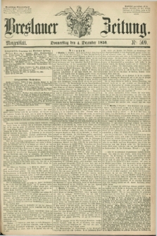 Breslauer Zeitung. 1856, Nr. 569 (4 Dezember) - Morgenblatt + dod.