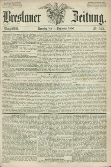 Breslauer Zeitung. 1856, Nr. 575 (7 Dezember) - Morgenblatt + dod.