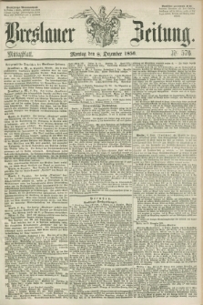 Breslauer Zeitung. 1856, Nr. 576 (8 Dezember) - Mittagblatt