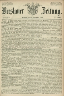Breslauer Zeitung. 1856, Nr. 600 (22 Dezember) - Mittagblatt