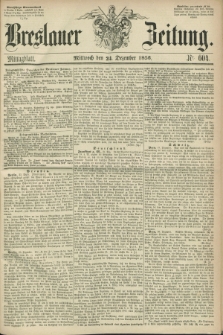 Breslauer Zeitung. 1856, Nr. 604 (24 Dezember) - Mittagblatt