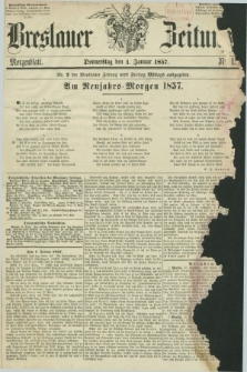 Breslauer Zeitung. 1857, Nr. 1 (1 Januar) - Morgenblatt + dod.