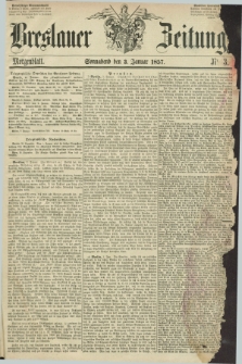 Breslauer Zeitung. 1857, Nr. 3 (3 Januar) - Morgenblatt + dod.