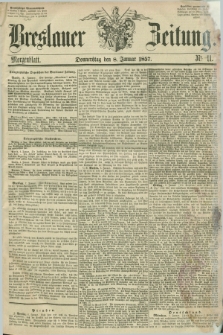 Breslauer Zeitung. 1857, Nr. 11 (8 Januar) - Morgenblatt + dod.