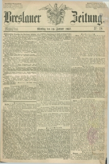 Breslauer Zeitung. 1857, Nr. 18 (12 Januar) - Mittagblatt