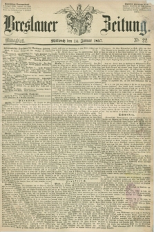 Breslauer Zeitung. 1857, Nr. 22 (14 Januar) - Mittagblatt